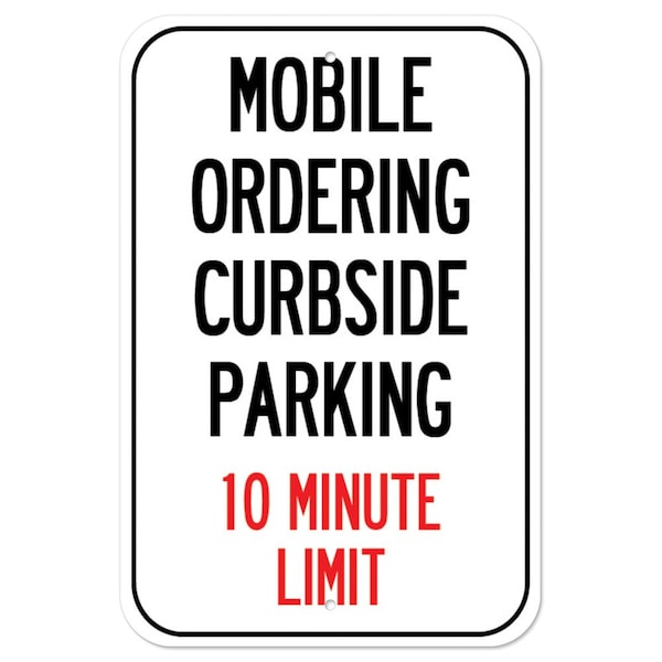 Public Safety Sign-Mobile Ordering Curbside Parking 10 Minute Limit, 12" x 18", A-1218-25449